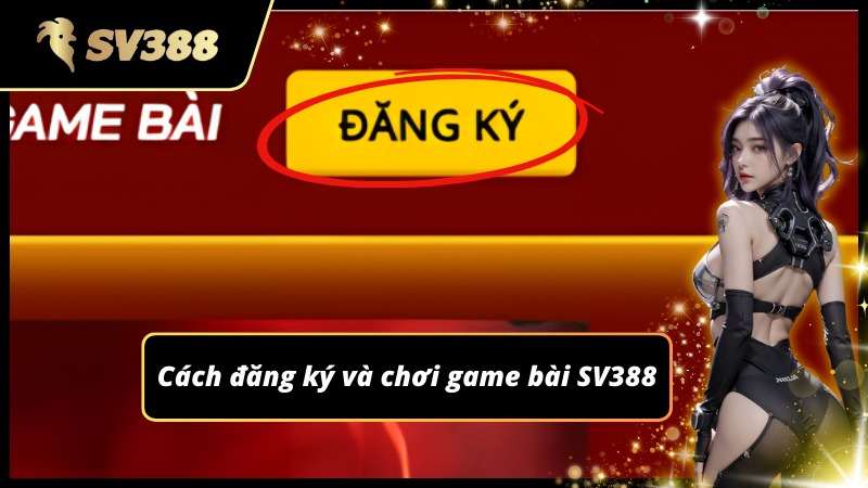 Hướng dẫn quy trình đăng ký và mẹo chơi game bài SV388
